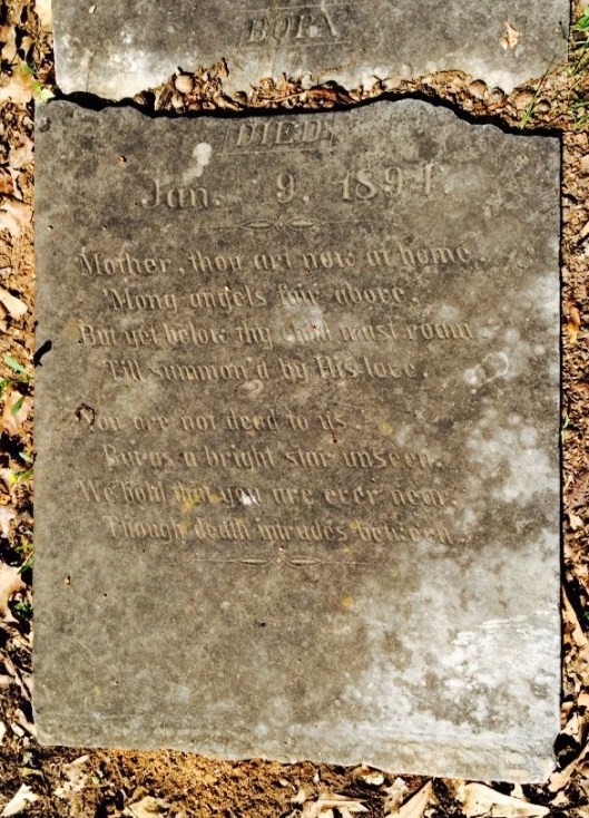 Martha Bruce Cheek's epitaph is still intact despite her marker's condition. It reads: Holy Bible; Mother, thou art now at home, 'mong angels far above, but yet below thy child must roam, till summon'd by His love. You are not dead to us, but as a bright star unseen, we hold that you are ever near, though death intrudes between.